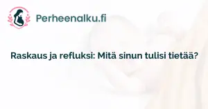 Raskaus ja refluksi: Mitä sinun tulisi tietää?