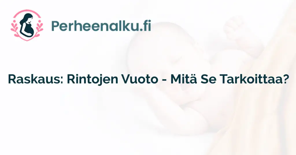 Raskaus: Rintojen Vuoto - Mitä Se Tarkoittaa?