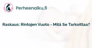 Raskaus: Rintojen Vuoto - Mitä Se Tarkoittaa?