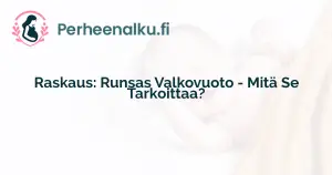 Raskaus: Runsas Valkovuoto - Mitä Se Tarkoittaa?