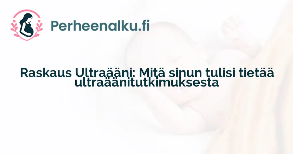 Raskaus Ultraääni: Mitä sinun tulisi tietää ultraäänitutkimuksesta