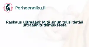 Raskaus Ultraääni: Mitä sinun tulisi tietää ultraäänitutkimuksesta