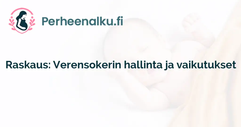 Raskaus: Verensokerin hallinta ja vaikutukset