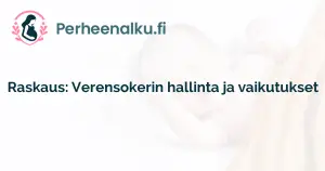 Raskaus: Verensokerin hallinta ja vaikutukset