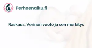 Raskaus: Verinen vuoto ja sen merkitys