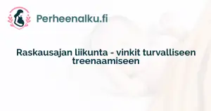 Raskausajan liikunta - vinkit turvalliseen treenaamiseen