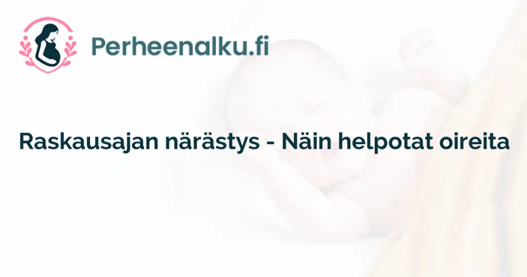 Raskausajan närästys - Näin helpotat oireita