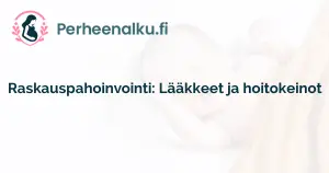 Raskauspahoinvointi: Lääkkeet ja hoitokeinot