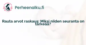 Rauta arvot raskaus: Miksi niiden seuranta on tärkeää?