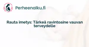 Rauta imetys: Tärkeä ravintoaine vauvan terveydelle