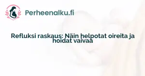 Refluksi raskaus: Näin helpotat oireita ja hoidat vaivaa