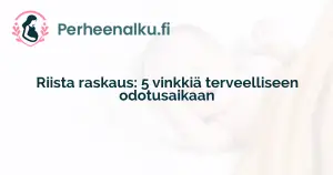 Riista raskaus: 5 vinkkiä terveelliseen odotusaikaan