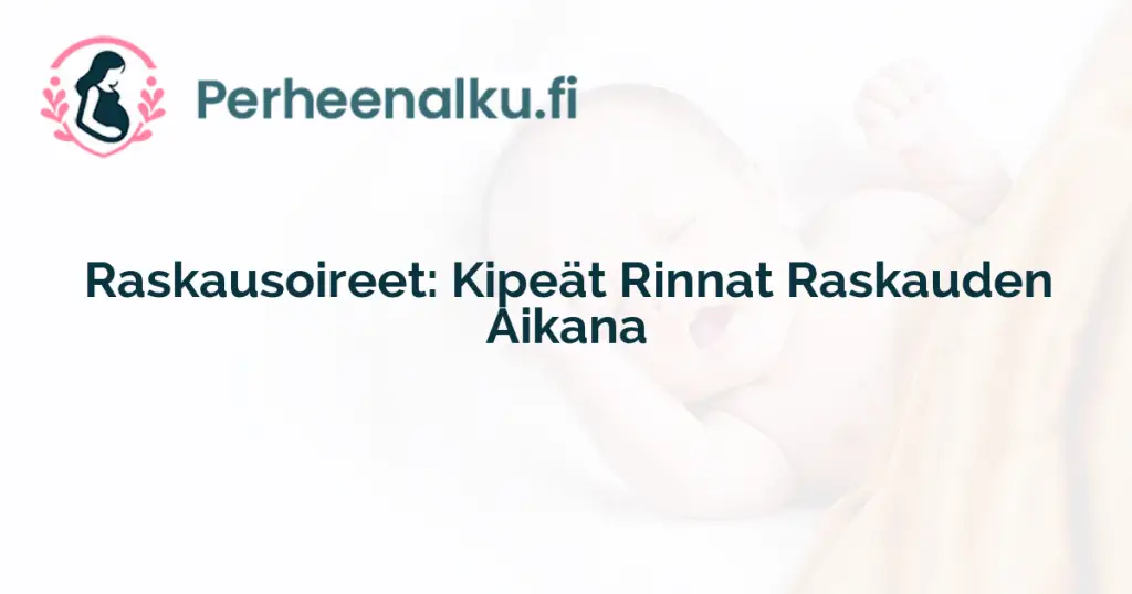 Raskausoireet: Kipeät Rinnat Raskauden Aikana