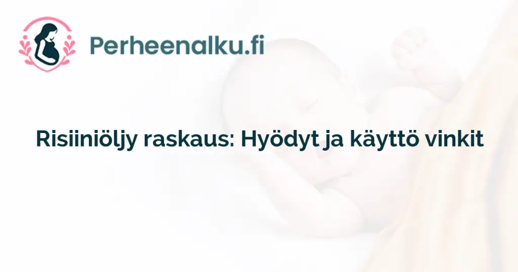 Risiiniöljy raskaus: Hyödyt ja käyttö vinkit