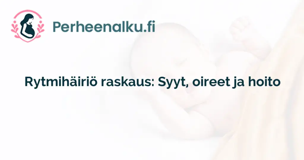 Rytmihäiriö raskaus: Syyt, oireet ja hoito