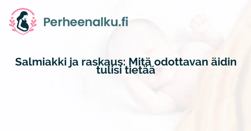 Salmiakki ja raskaus: Mitä odottavan äidin tulisi tietää