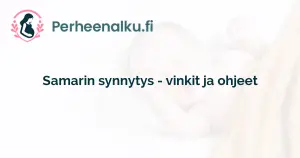 Samarin synnytys - vinkit ja ohjeet