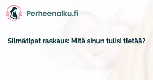 Silmätipat raskaus: Mitä sinun tulisi tietää?