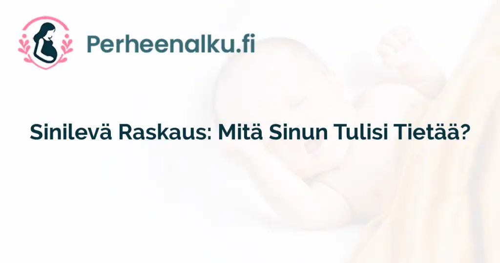 Sinilevä Raskaus: Mitä Sinun Tulisi Tietää?