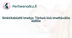 Sinkkitabletti Imetys: Tärkeä lisä imettävälle äidille