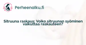 Sitruuna raskaus: Voiko sitruunan syöminen vaikuttaa raskauteen?