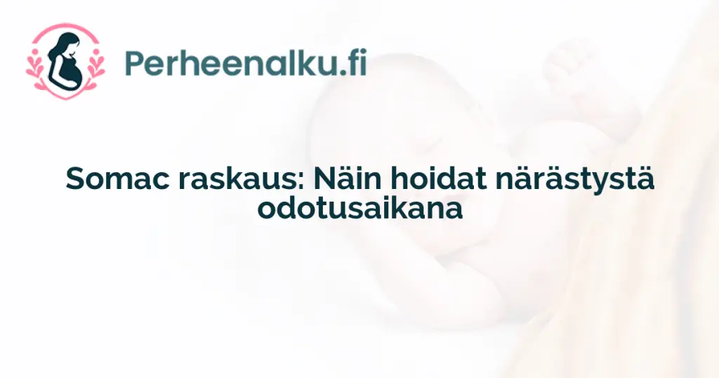 Somac raskaus: Näin hoidat närästystä odotusaikana