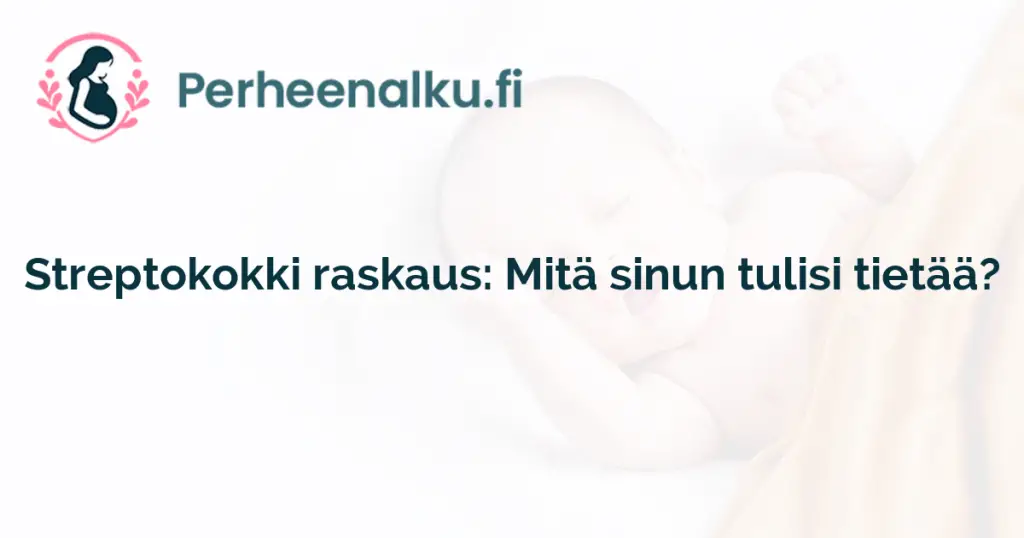 Streptokokki raskaus: Mitä sinun tulisi tietää?