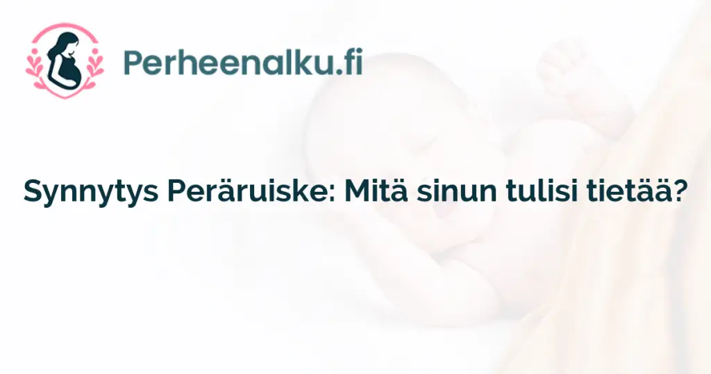 Synnytys Peräruiske: Mitä sinun tulisi tietää?