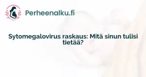 Sytomegalovirus raskaus: Mitä sinun tulisi tietää?