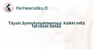 Täysin Synnytysvalmennus: Kaikki mitä tarvitset tietää