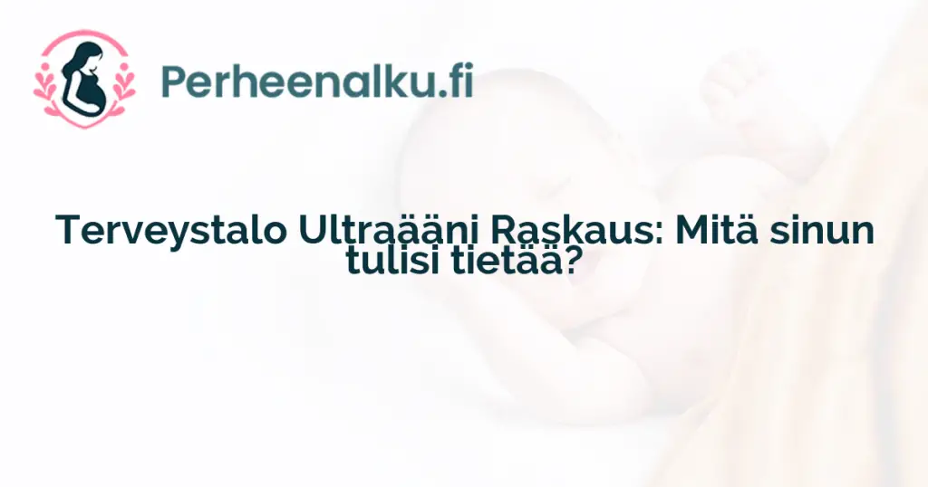 Terveystalo Ultraääni Raskaus: Mitä sinun tulisi tietää?