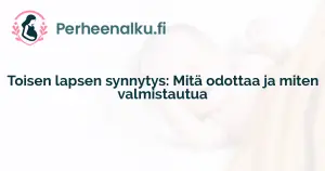 Toisen lapsen synnytys: Mitä odottaa ja miten valmistautua