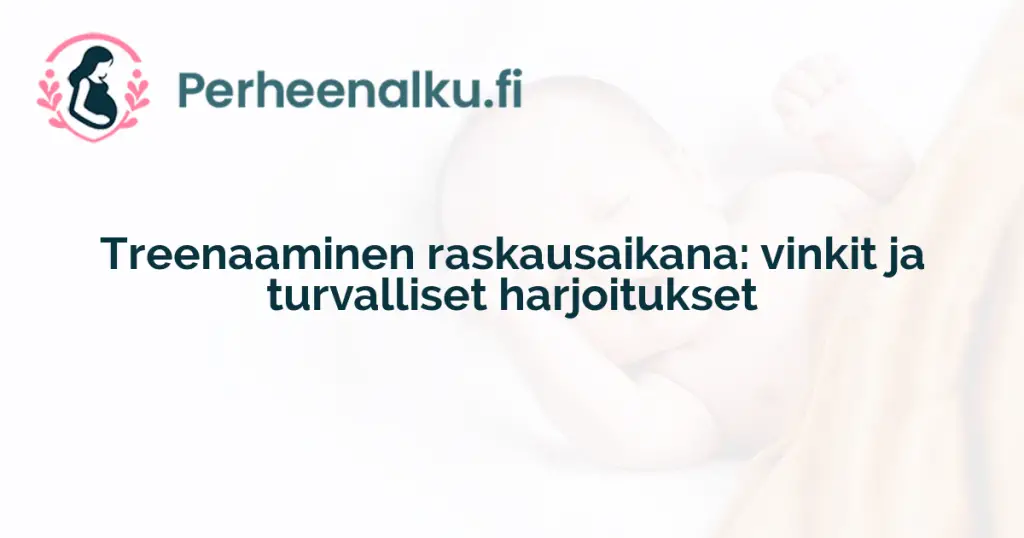 Treenaaminen raskausaikana: vinkit ja turvalliset harjoitukset