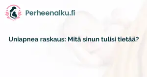 Uniapnea raskaus: Mitä sinun tulisi tietää?