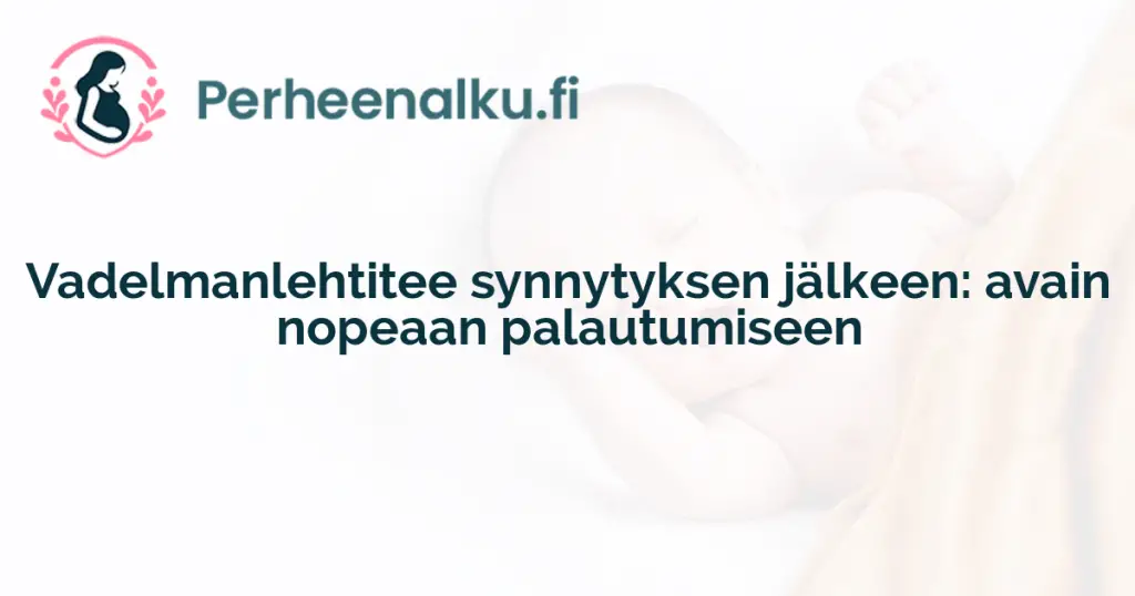 Vadelmanlehtitee synnytyksen jälkeen: avain nopeaan palautumiseen