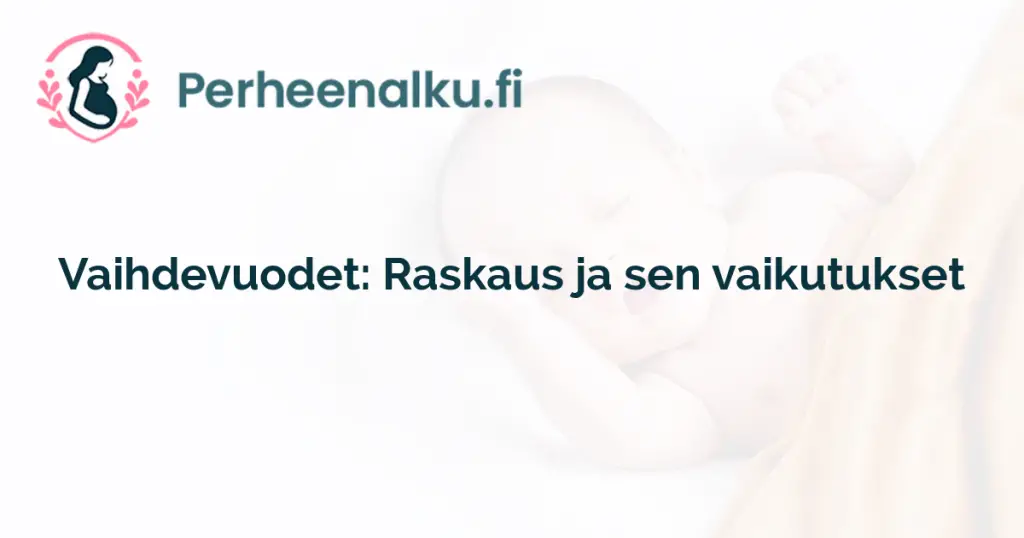 Vaihdevuodet: Raskaus ja sen vaikutukset