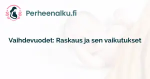 Vaihdevuodet: Raskaus ja sen vaikutukset