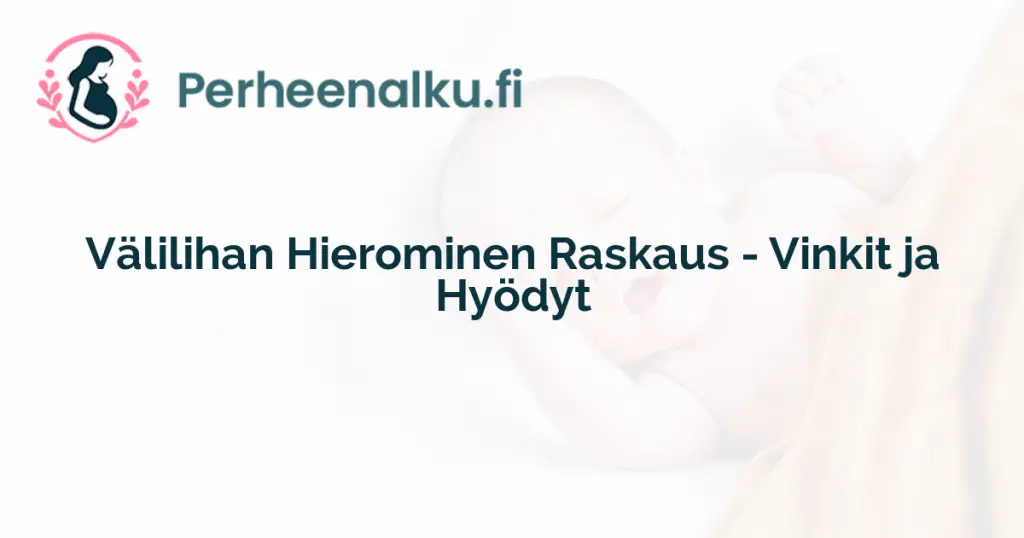 Välilihan Hierominen Raskaus - Vinkit ja Hyödyt