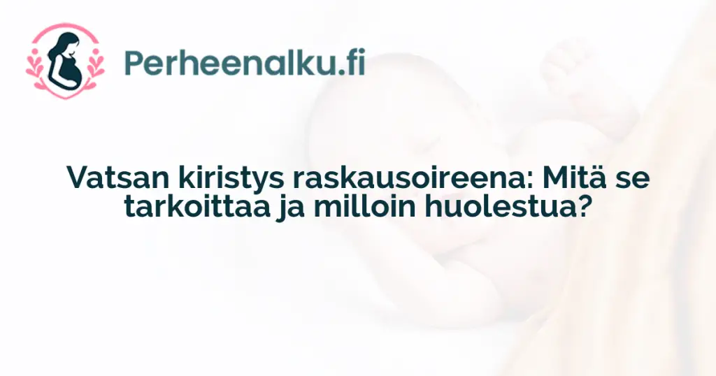 Vatsan kiristys raskausoireena: Mitä se tarkoittaa ja milloin huolestua?