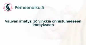 Vauvan imetys: 10 vinkkiä onnistuneeseen imetykseen