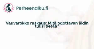 Vauvarokko raskaus: Mitä odottavan äidin tulisi tietää?