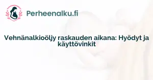 Vehnänalkioöljy raskauden aikana: Hyödyt ja käyttövinkit