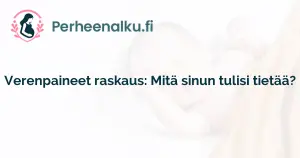 Verenpaineet raskaus: Mitä sinun tulisi tietää?