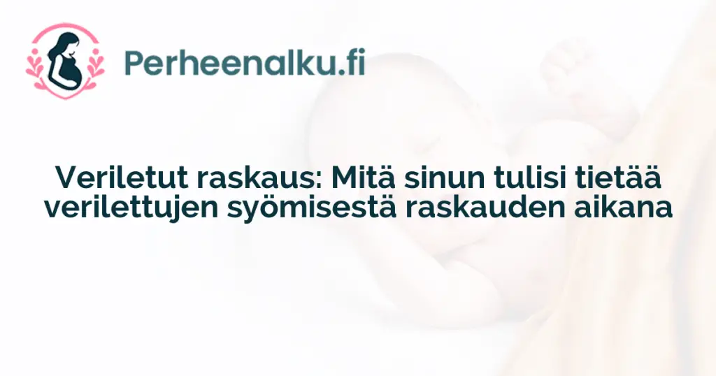 Veriletut raskaus: Mitä sinun tulisi tietää verilettujen syömisestä raskauden aikana