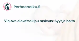 Vihlova alavatsakipu raskaus: Syyt ja hoito