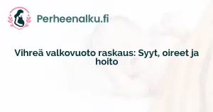 Vihreä valkovuoto raskaus: Syyt, oireet ja hoito