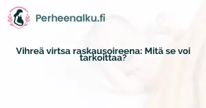 Vihreä virtsa raskausoireena: Mitä se voi tarkoittaa?