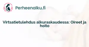 Virtsatietulehdus alkuraskaudessa: Oireet ja hoito