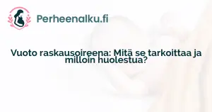 Vuoto raskausoireena: Mitä se tarkoittaa ja milloin huolestua?