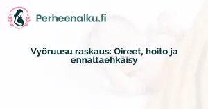 Vyöruusu raskaus: Oireet, hoito ja ennaltaehkäisy